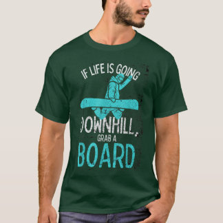 Snowboard Snowboarding Snow Boarder Motivational T-Shirt