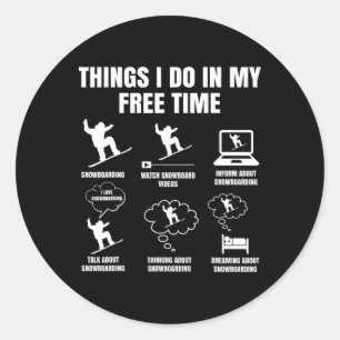 Snowboard Things I Do In My Free Time Snowboarding Classic Round Sticker