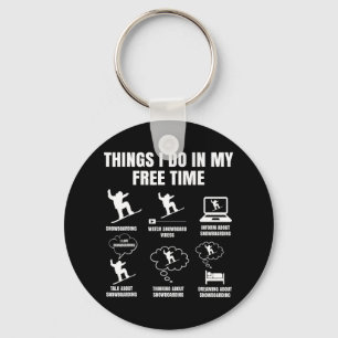 Snowboard Things I Do In My Free Time Snowboarding Key Ring
