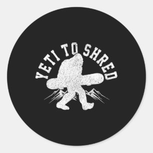 Snowboard Yeti To Shred Bigfoot Snowboarder Funny  Classic Round Sticker