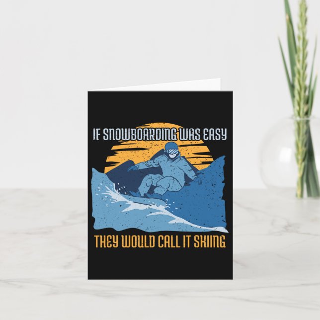 Snowboarder Gift If Snowboarding Was Easy...  Card (Front)