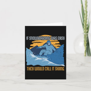 Snowboarder Gift If Snowboarding Was Easy...  Card