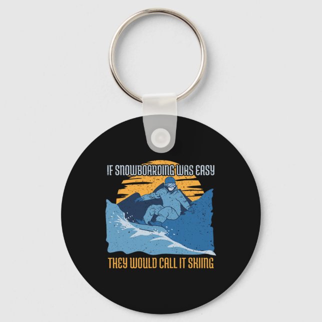 Snowboarder Gift If Snowboarding Was Easy...  Key Ring (Front)