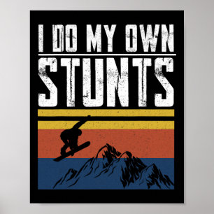 Snowboarder I Do My Own Stunts Snowboarding Childr Poster