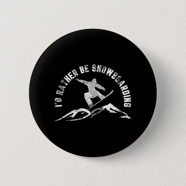 Snowboarder I'd Rather Be Snowboarding  6 Cm Round Badge (Front)