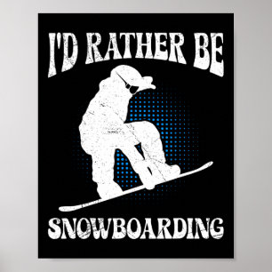 Snowboarder I'd Rather Be Snowboarding Funny Kids  Poster