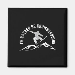 Snowboarder I'd Rather Be Snowboarding  Magnet