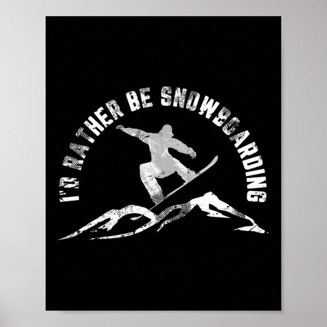Snowboarder I'd Rather Be Snowboarding  Poster (Front)