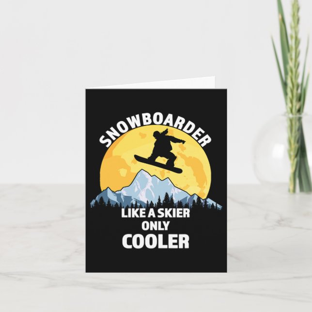 Snowboarder Like A Skier Only Cooler - Great Snowb Card (Front)