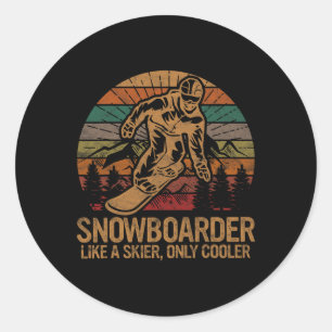 Snowboarder Like A Skier Only Cooler Ski Snowboard Classic Round Sticker