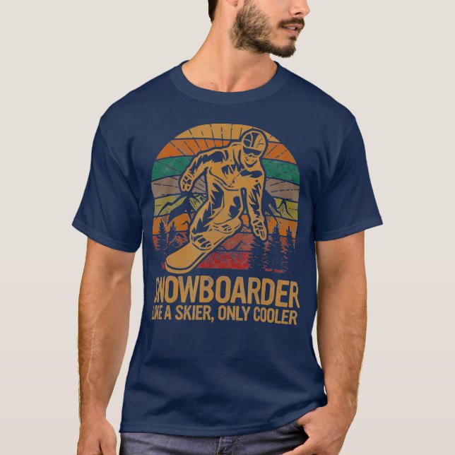 Snowboarder Like a Skier Only Cooler Ski T-Shirt (Front)