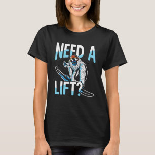 Snowboarder Need A Lift Ski Resort Snowboarding T-Shirt