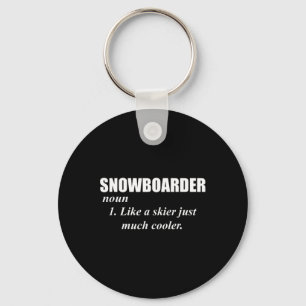 Snowboarder Noun Like A Skier Only Cooler For Snow Key Ring
