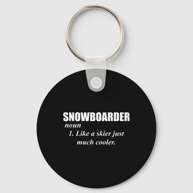 Snowboarder Noun Like A Skier Only Cooler For Snow Key Ring (Front)