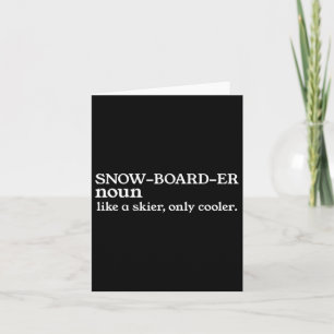 Snowboarder Noun Like A Skier Only Cooler Snowboar Card