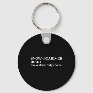Snowboarder Noun Like A Skier Only Cooler Snowboar Key Ring