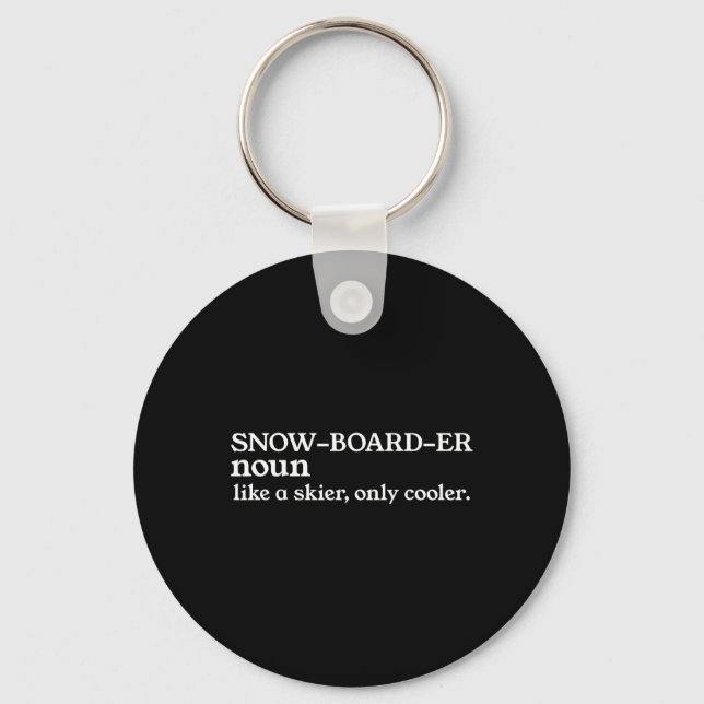 Snowboarder Noun Like A Skier Only Cooler Snowboar Key Ring (Front)