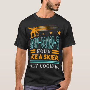 SnowBoardEr Noun Like A Skier Only Cooler Top Snow