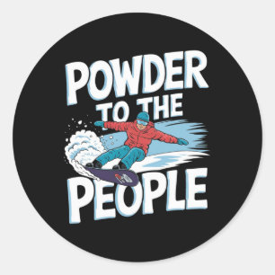 Snowboarder Quote - Powder To The People Classic Round Sticker