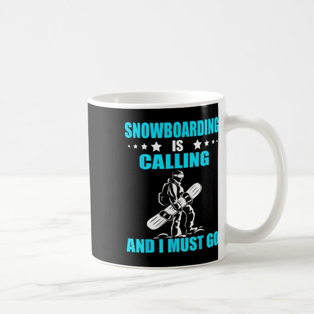 Snowboarder Snowboarding Is Calling Snowboard Wint Coffee Mug (Right)
