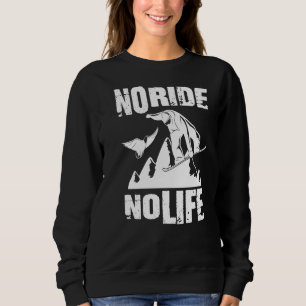 Snowboarder Sprüche Lustig No Ride No Life Snowbo Sweatshirt