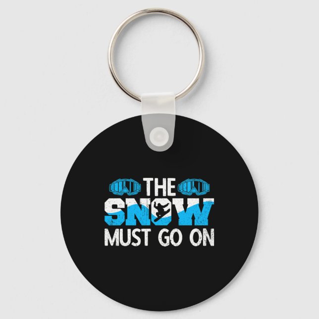 Snowboarder The Snow Must Go On Ski Resort Snowboa Key Ring (Front)