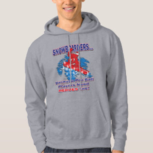 Snowboarders-Because-Pro-Ball-Players-Need-Heroes Hoodie