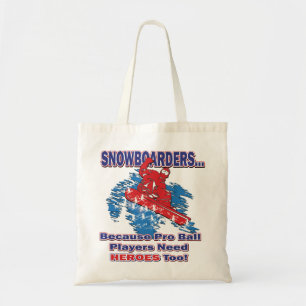 Snowboarders-Because-Pro-Ball-Players-Need-Heros-T Tote Bag