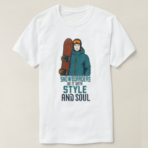 Snowboarders Do It With Style and Soul T-Shirt