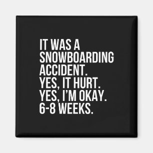 Snowboarding Accident Hurt 6-8 Weeks Funny Broken Magnet