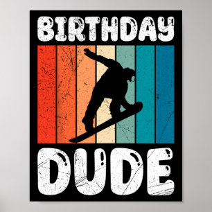 Snowboarding Birthday Dude Funny Snowboarder Boy Poster