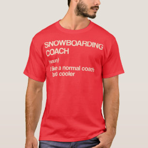 Snowboarding Coach Definition Funny Snowboarder Hu T-Shirt
