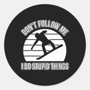 Snowboarding Don't Follow Me - Snowboard  Classic Round Sticker
