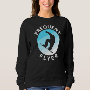 Snowboarding Frequent Flyer Sweatshirt