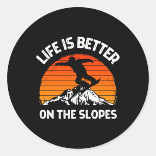 Snowboarding Fun Snowboarder Life Is Better On The Classic Round Sticker