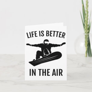 Snowboarding Gift Life Is Better In The Air Card