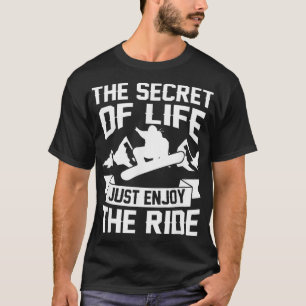 Snowboarding Gift - The Secret Of Life Just Enjoy T-Shirt