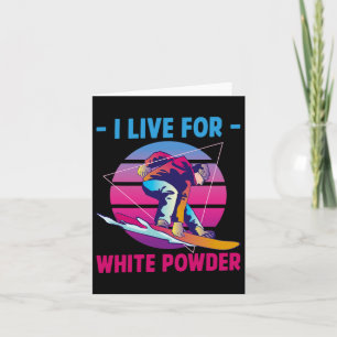 Snowboarding I Live For White Powder Retro 90s 80s Card