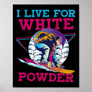 Snowboarding I Live For White Powder Retro 90s 80s Poster