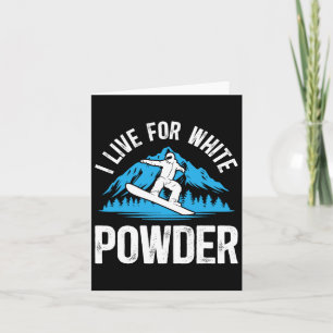 Snowboarding I Live For White Powder Snowboarder S Card