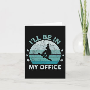 Snowboarding I’ll Be In My Office Winter Ice Sport Card