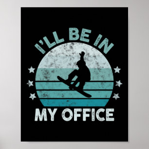 Snowboarding I’ll Be In My Office Winter Ice Sport Poster