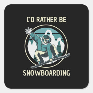 Snowboarding - I'd Rather Be Snowboarding Square Sticker