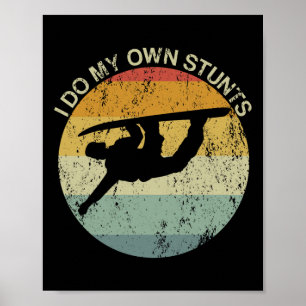 Snowboarding Injury Snowboard I Do My Own Stunts B Poster