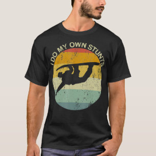 Snowboarding Injury Snowboard I Do My Own Stunts B T-Shirt