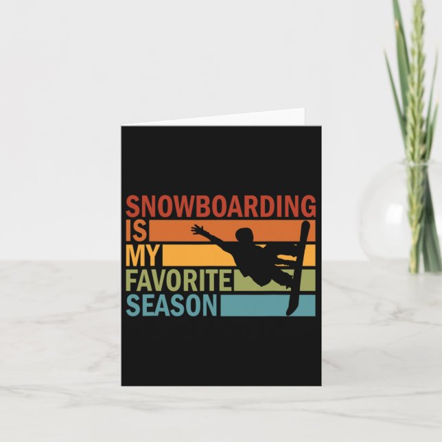 Snowboarding Is My Favourite Season Snowboarder Sn Card (Front)