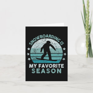 Snowboarding Is My Favourite Season Winter Ice Spo Card