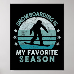 Snowboarding Is My Favourite Season Winter Ice Spo Poster