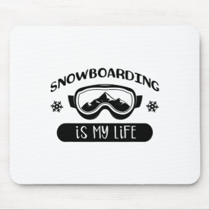 Snowboarding Is My Life Snowboarder Snowboard Mouse Pad