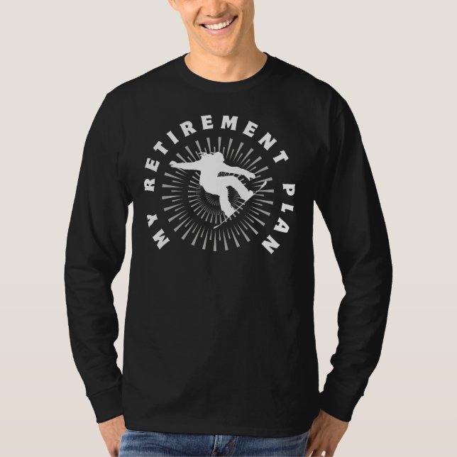 Snowboarding is My Retirement Plan Funny Tee (Front)